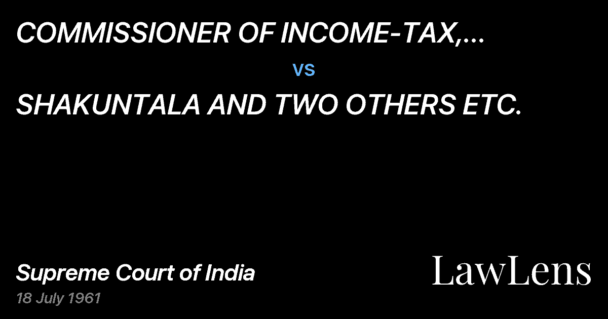 Preview image for COMMISSIONER OF INCOME-TAX, BOMBAYCITY II vs. SHAKUNTALA AND TWO OTHERS ETC.