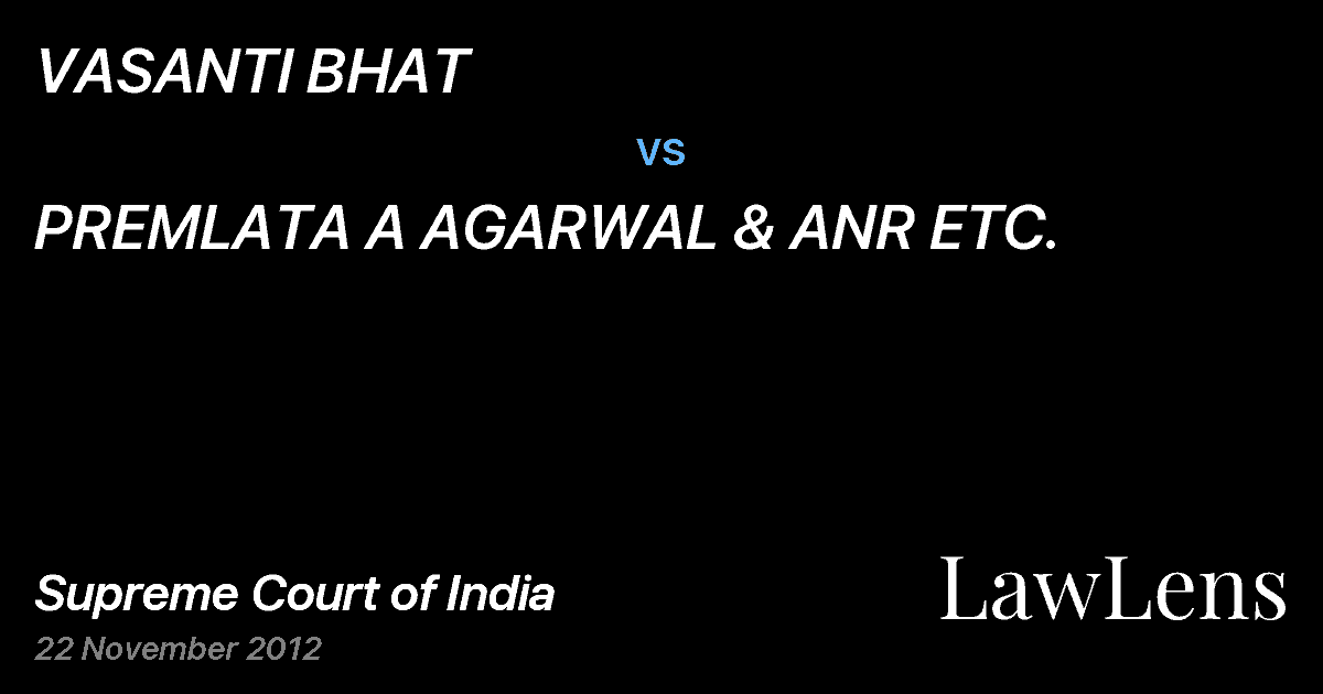 Preview image for VASANTI BHAT vs. PREMLATA A AGARWAL & ANR ETC.