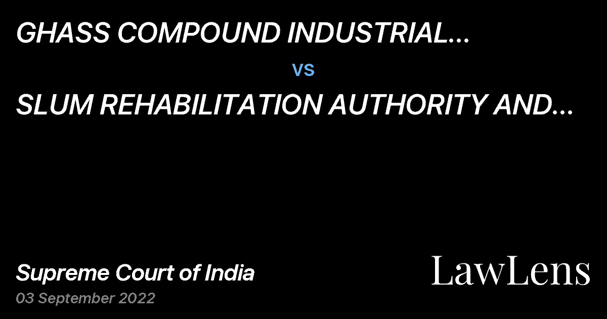 Preview image for GHASS COMPOUND INDUSTRIAL ASSOCIATION AND 130 ORS. vs. SLUM REHABILITATION AUTHORITY AND 42 ORS.