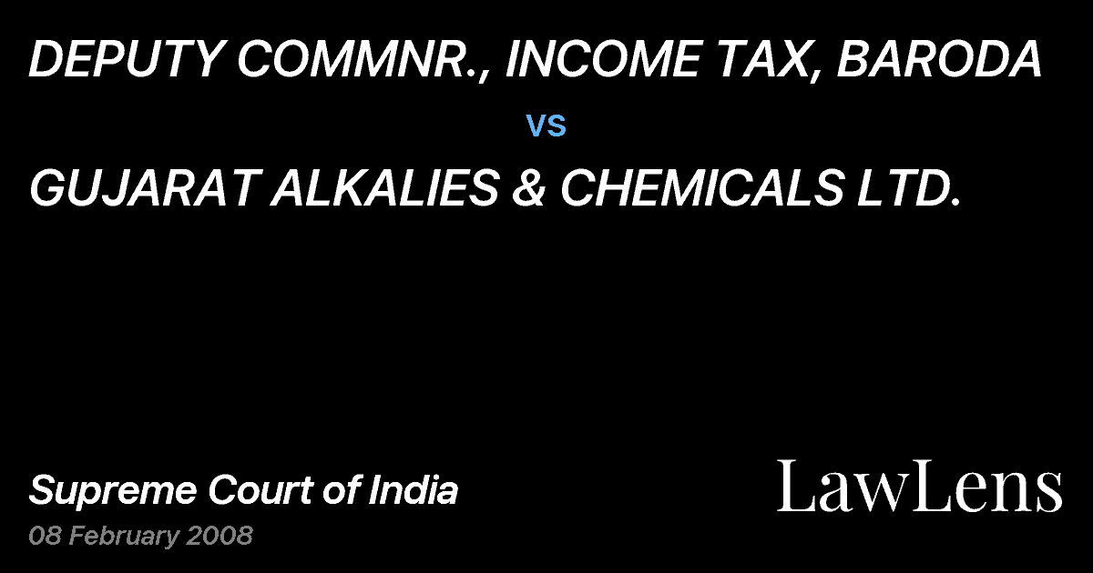 Preview image for DEPUTY COMMNR., INCOME TAX, BARODA vs. GUJARAT ALKALIES & CHEMICALS LTD.