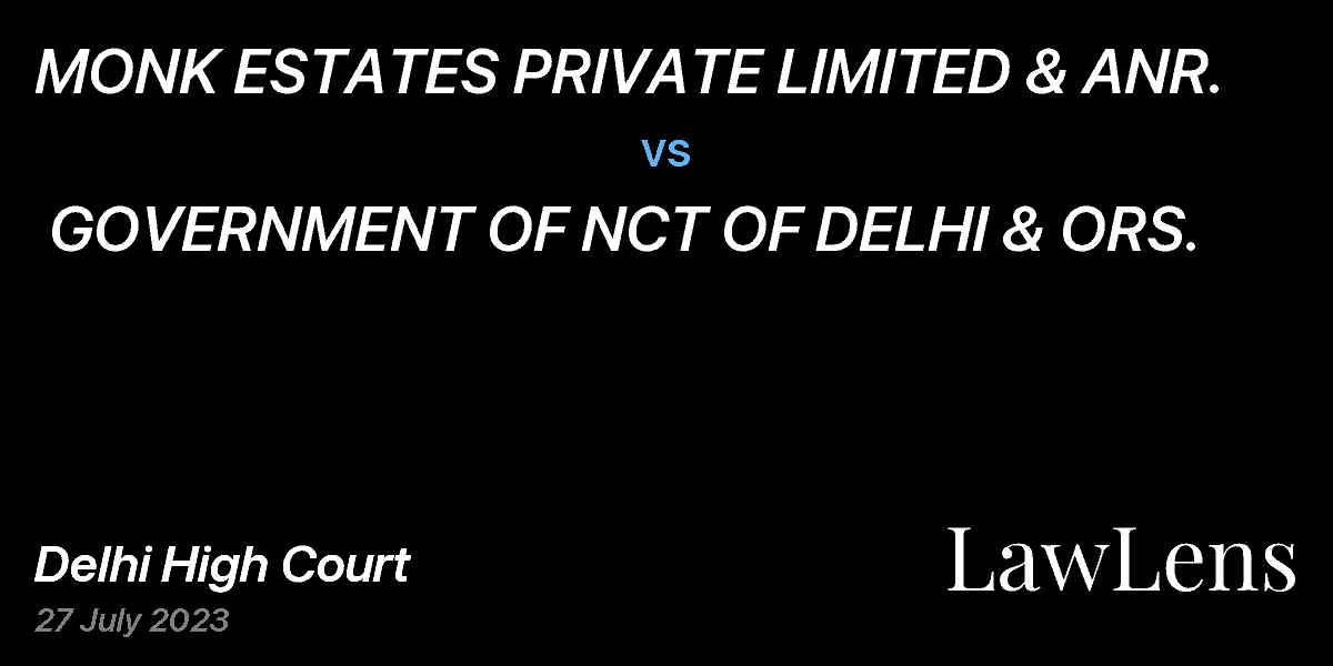 Preview image for MONK ESTATES PRIVATE LIMITED & ANR.  vs.  GOVERNMENT OF NCT OF DELHI & ORS.
