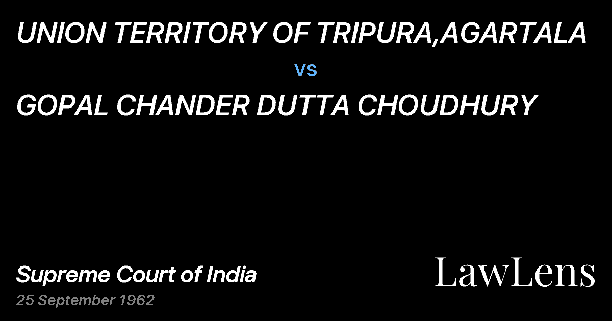 Preview image for UNION TERRITORY OF TRIPURA,AGARTALA vs. GOPAL CHANDER DUTTA CHOUDHURY