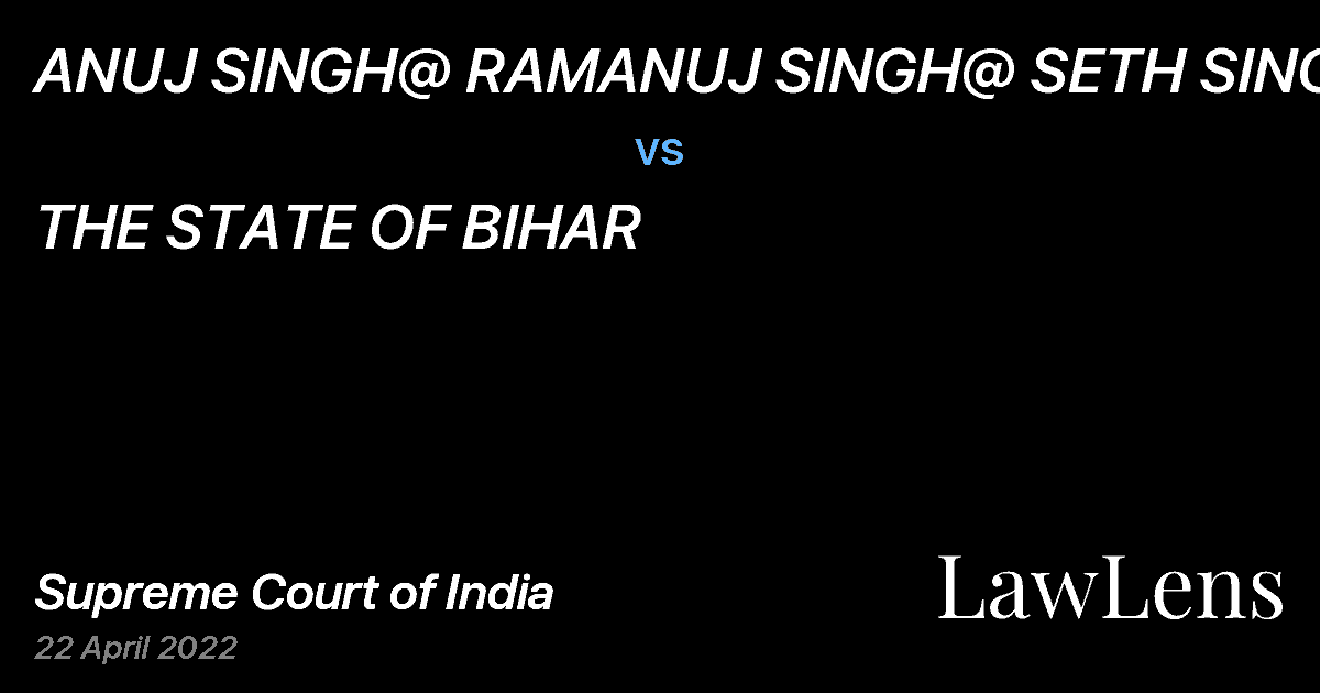 Preview image for ANUJ SINGH@ RAMANUJ SINGH@ SETH SINGH vs. THE STATE OF BIHAR