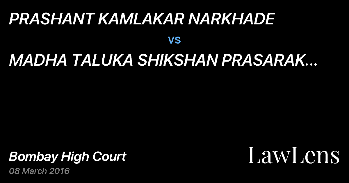Preview image for PRASHANT KAMLAKAR NARKHADE  vs.  MADHA TALUKA SHIKSHAN PRASARAK MANDAL THROUGH ITS PRESIDENT AND ORS