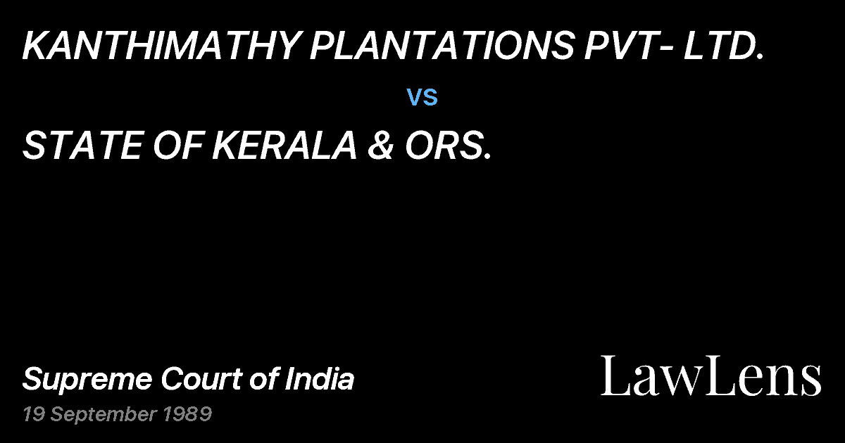 Preview image for KANTHIMATHY PLANTATIONS PVT- LTD. vs. STATE OF KERALA & ORS.