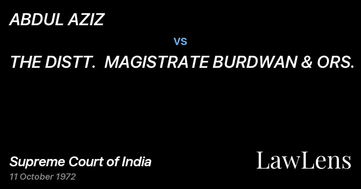 Preview image for ABDUL AZIZ vs. THE DISTT.  MAGISTRATE BURDWAN & ORS.