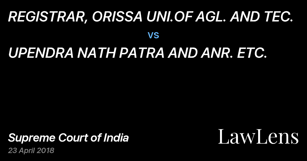 Preview image for REGISTRAR, ORISSA UNI.OF AGL. AND TEC. vs. UPENDRA NATH PATRA AND ANR. ETC.