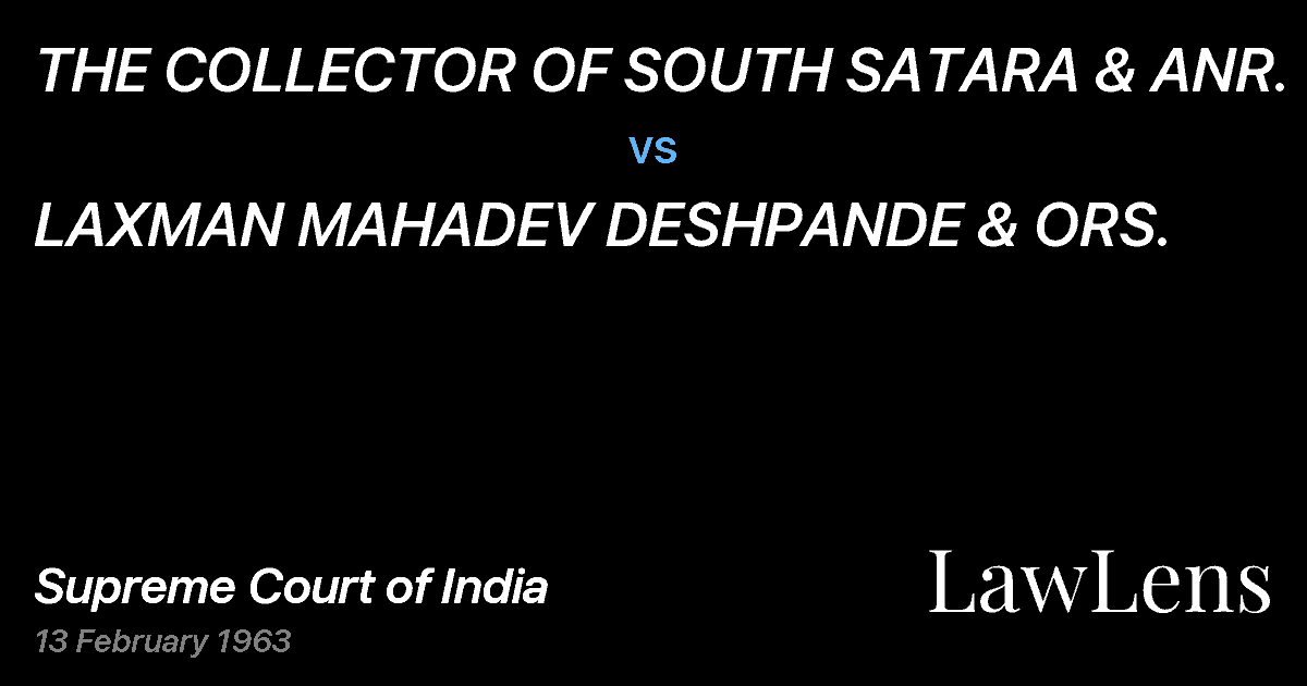 Preview image for THE COLLECTOR OF SOUTH SATARA & ANR. vs. LAXMAN MAHADEV DESHPANDE & ORS.