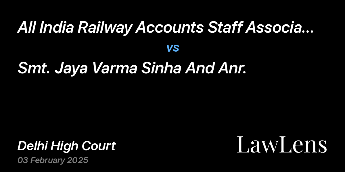 Preview image for All India Railway Accounts Staff Association Through Its Secretary vs. Smt. Jaya Varma Sinha And Anr.