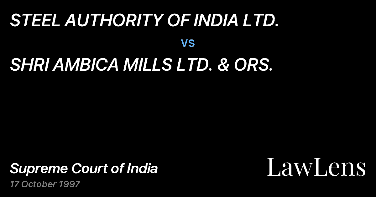 Preview image for STEEL AUTHORITY OF INDIA LTD. vs. SHRI AMBICA MILLS LTD. & ORS.