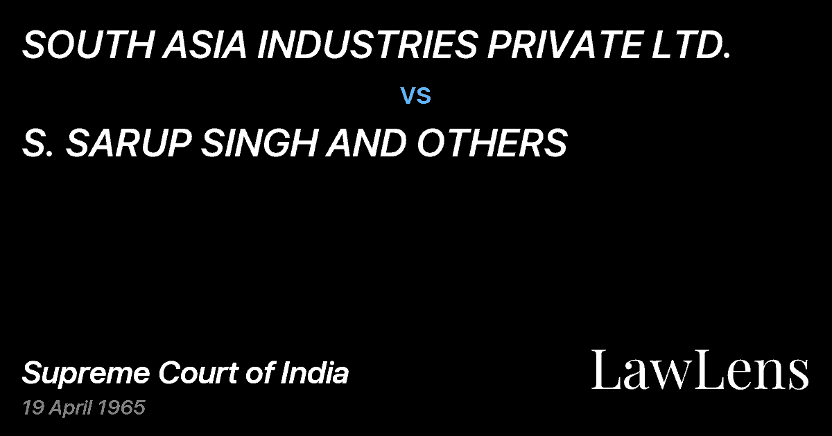 Preview image for SOUTH ASIA INDUSTRIES PRIVATE LTD. vs. S. SARUP SINGH AND OTHERS