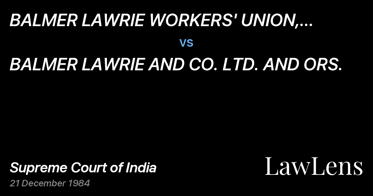 Preview image for BALMER LAWRIE WORKERS' UNION, BOMBAY AND ANR vs. BALMER LAWRIE AND CO. LTD. AND ORS.