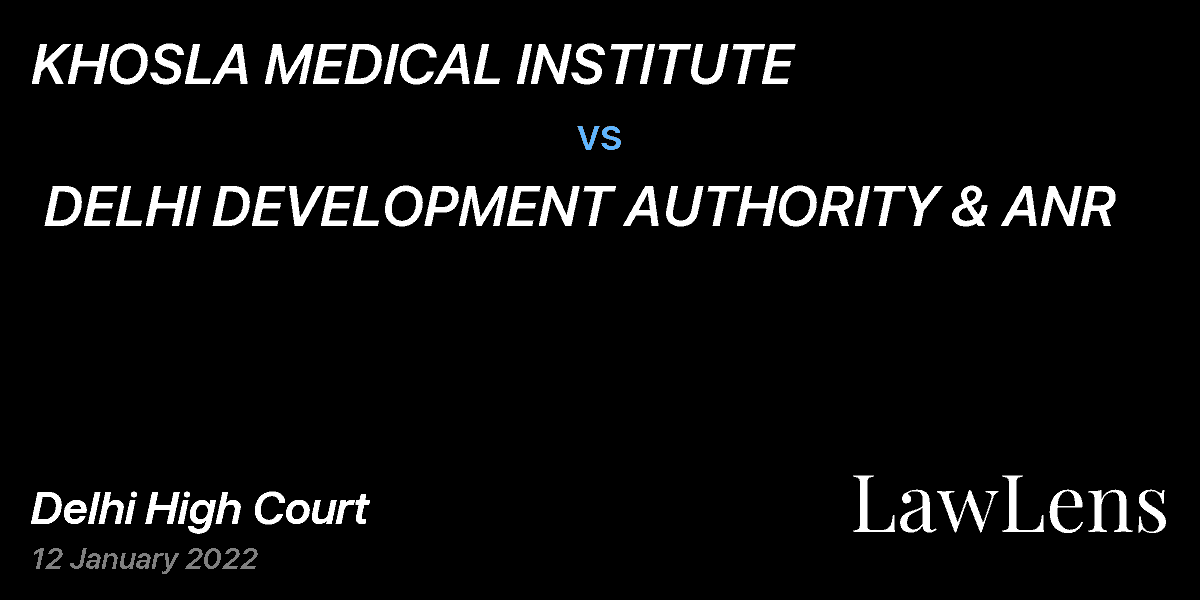 Preview image for KHOSLA MEDICAL INSTITUTE vs. DELHI DEVELOPMENT AUTHORITY & ANR