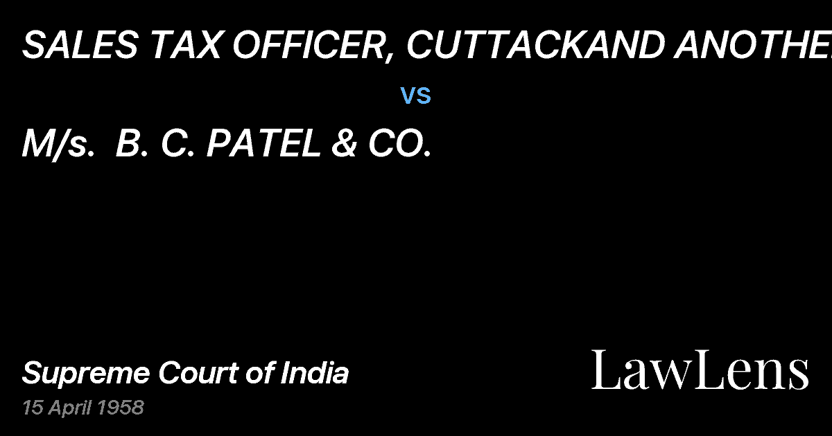 Preview image for SALES TAX OFFICER, CUTTACKAND ANOTHER vs. M/s.  B. C. PATEL & CO.