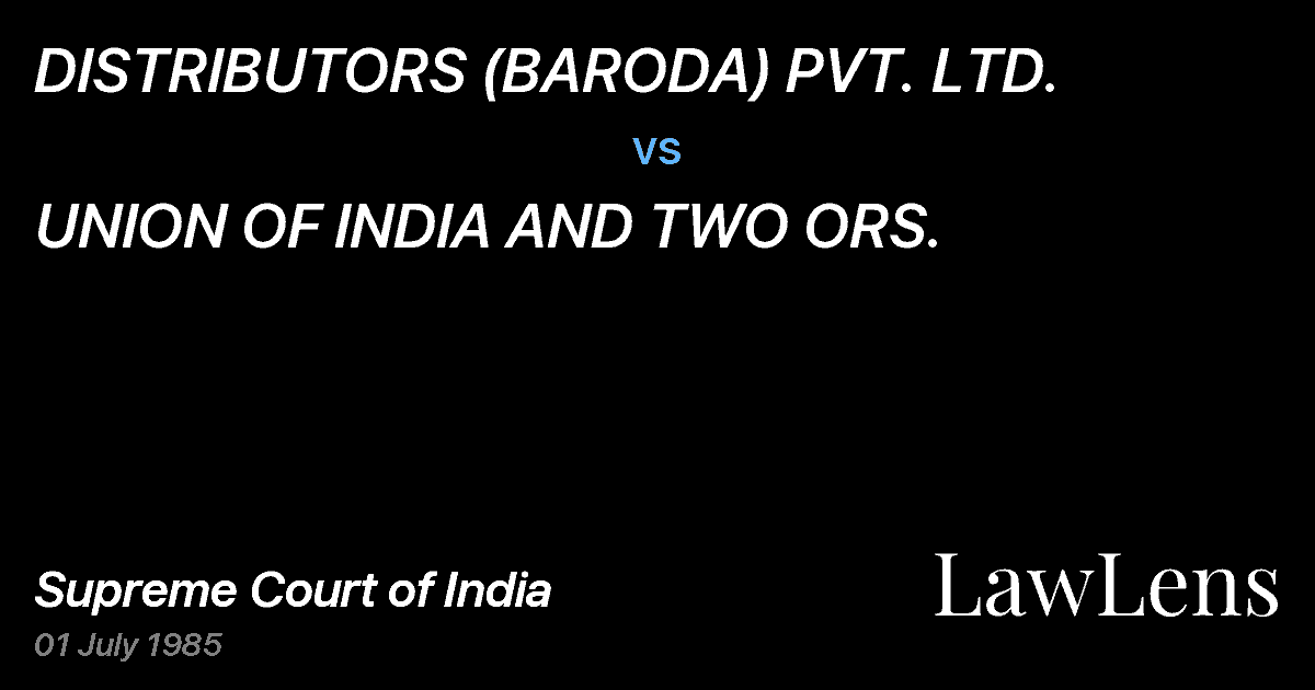 Preview image for DISTRIBUTORS (BARODA) PVT. LTD. vs. UNION OF INDIA AND TWO ORS.