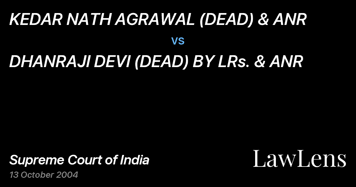 Preview image for KEDAR NATH AGRAWAL (DEAD) & ANR vs. DHANRAJI DEVI (DEAD) BY LRs. & ANR