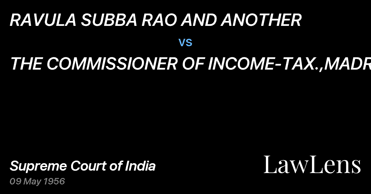 Preview image for RAVULA SUBBA RAO AND ANOTHER vs. THE COMMISSIONER OF INCOME-TAX.,MADRAS.