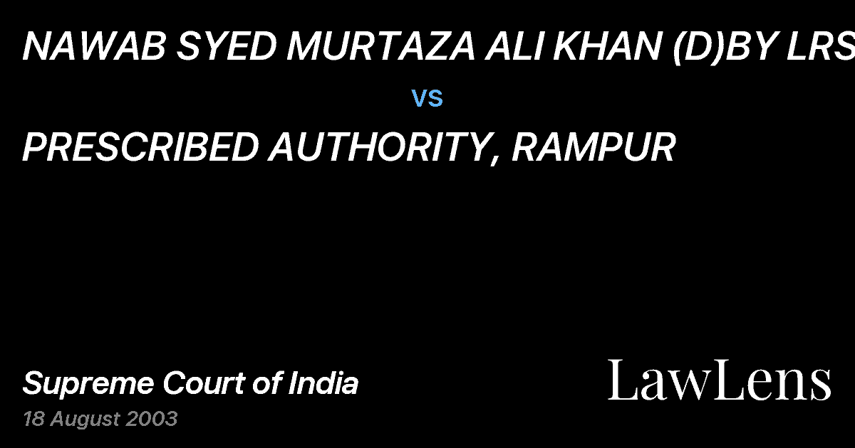 Preview image for NAWAB SYED MURTAZA ALI KHAN (D)BY LRS. vs. PRESCRIBED AUTHORITY, RAMPUR