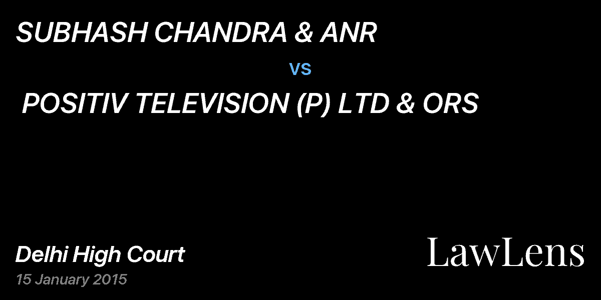 Preview image for SUBHASH CHANDRA & ANR  vs.  POSITIV TELEVISION (P) LTD & ORS