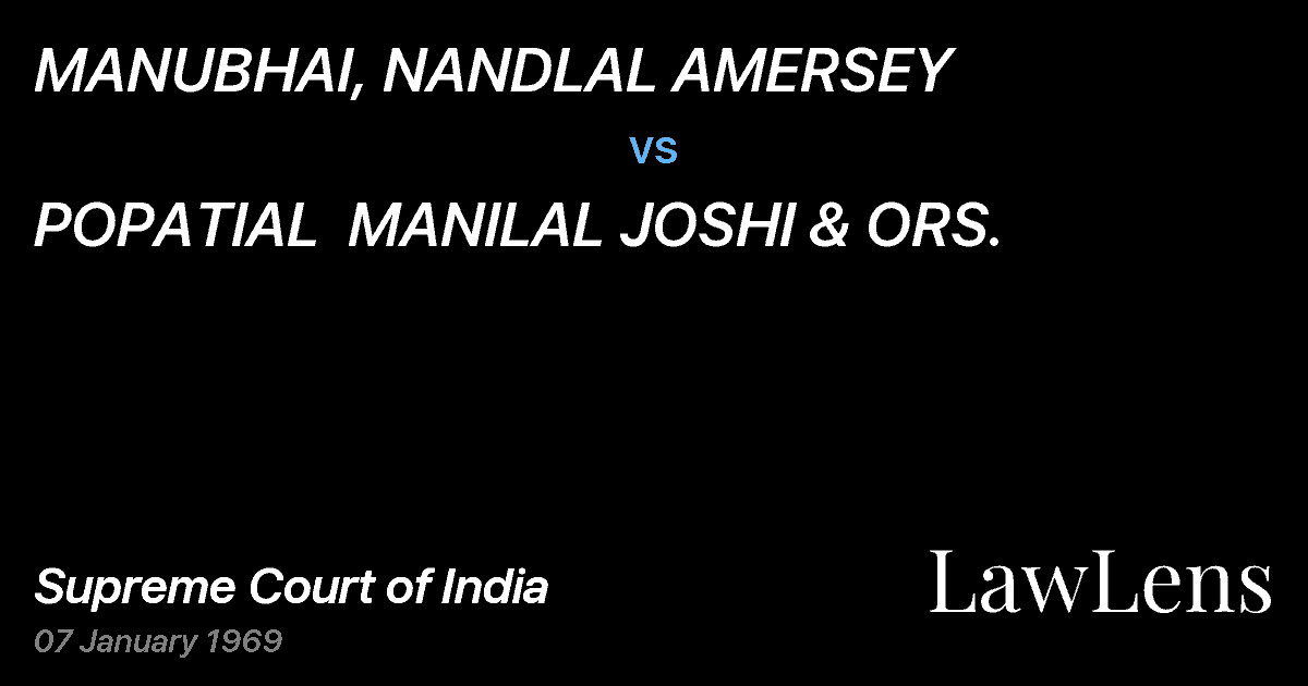 Preview image for MANUBHAI, NANDLAL AMERSEY vs. POPATIAL  MANILAL JOSHI & ORS.