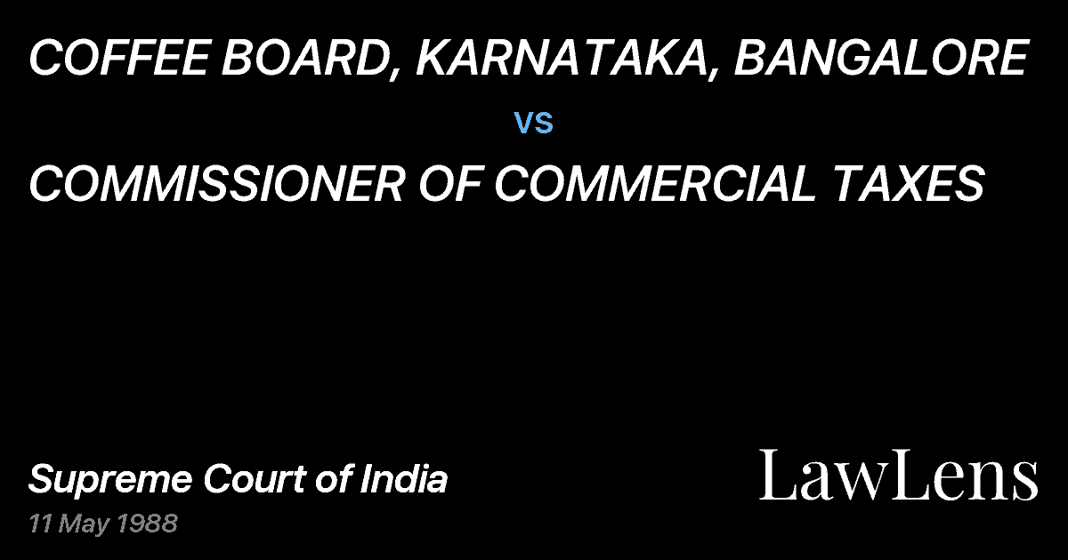 Preview image for COFFEE BOARD, KARNATAKA, BANGALORE vs. COMMISSIONER OF COMMERCIAL TAXES