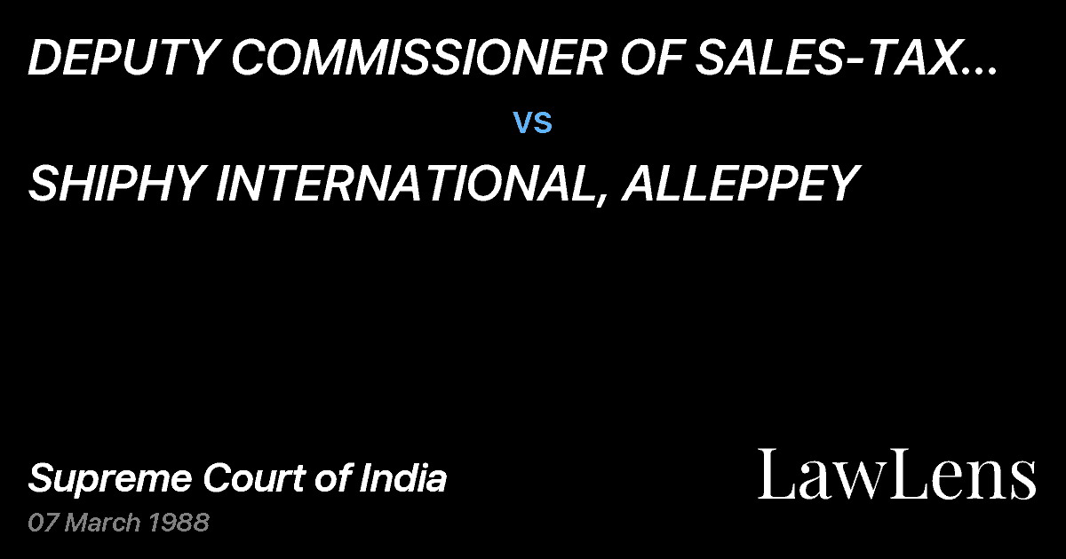 Preview image for DEPUTY COMMISSIONER OF SALES-TAX (LAW), BOARD OF REVENUE(TA vs. SHIPHY INTERNATIONAL, ALLEPPEY