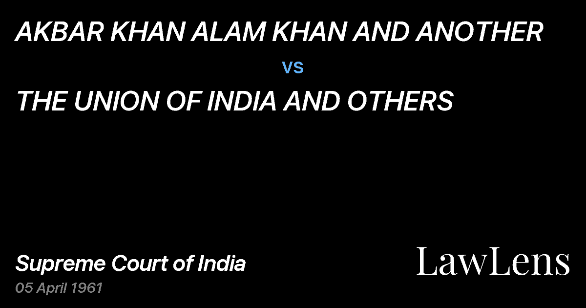 Preview image for AKBAR KHAN ALAM KHAN AND ANOTHER vs. THE UNION OF INDIA AND OTHERS