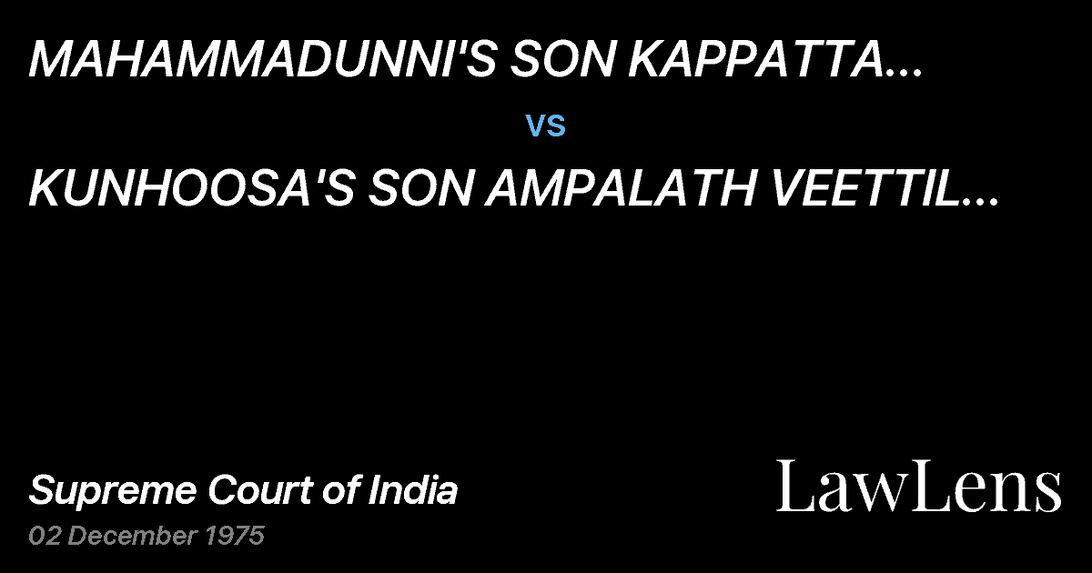 Preview image for MAHAMMADUNNI'S SON KAPPATTA KATHOKANDATH BAVA vs. KUNHOOSA'S SON AMPALATH VEETTIL KUNNATHODATH MAHAMMADUNNI &