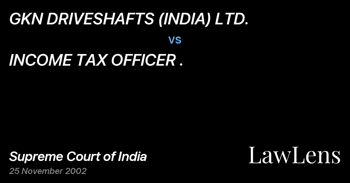 Preview image for GKN DRIVESHAFTS (INDIA) LTD. vs. INCOME TAX OFFICER .
