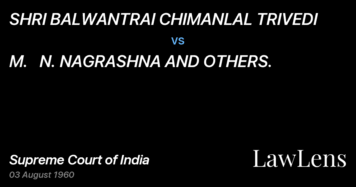 Preview image for SHRI BALWANTRAI CHIMANLAL TRIVEDI vs. M.   N. NAGRASHNA AND OTHERS.