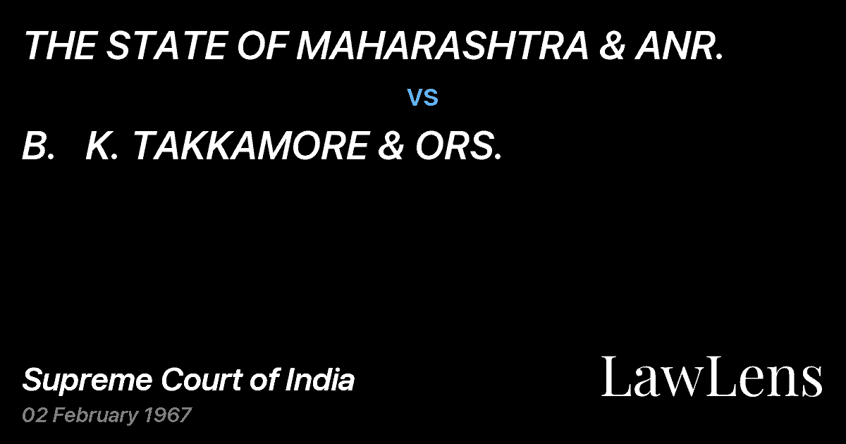 Preview image for THE STATE OF MAHARASHTRA & ANR. vs. B.   K. TAKKAMORE & ORS.