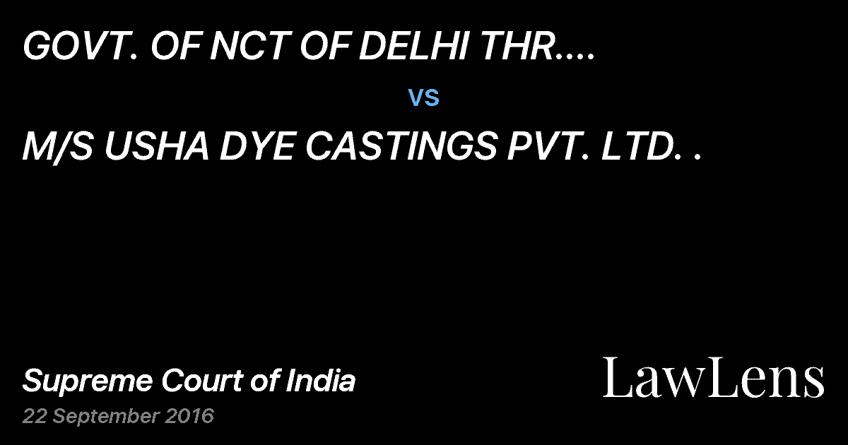 Preview image for GOVT. OF NCT OF DELHI THR. SECRETARY LAND & BUILDING DEPARTMENT vs. M/S USHA DYE CASTINGS PVT. LTD. .
