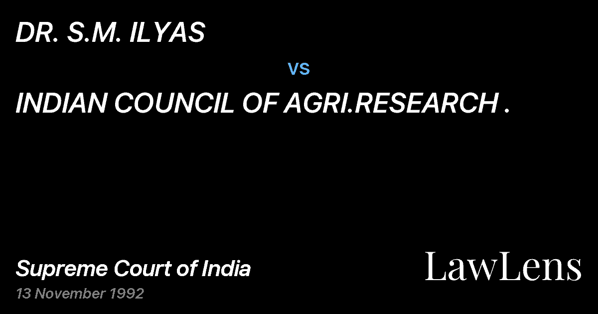 Preview image for DR. S.M. ILYAS vs. INDIAN COUNCIL OF AGRI.RESEARCH .