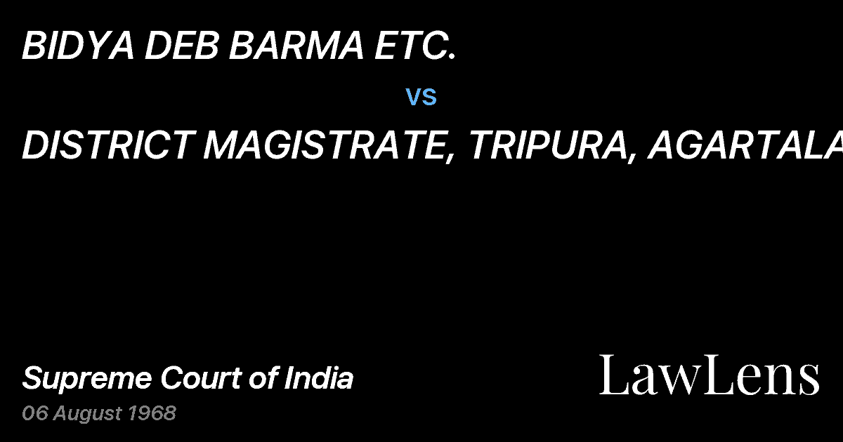 Preview image for BIDYA DEB BARMA ETC. vs. DISTRICT MAGISTRATE, TRIPURA, AGARTALA