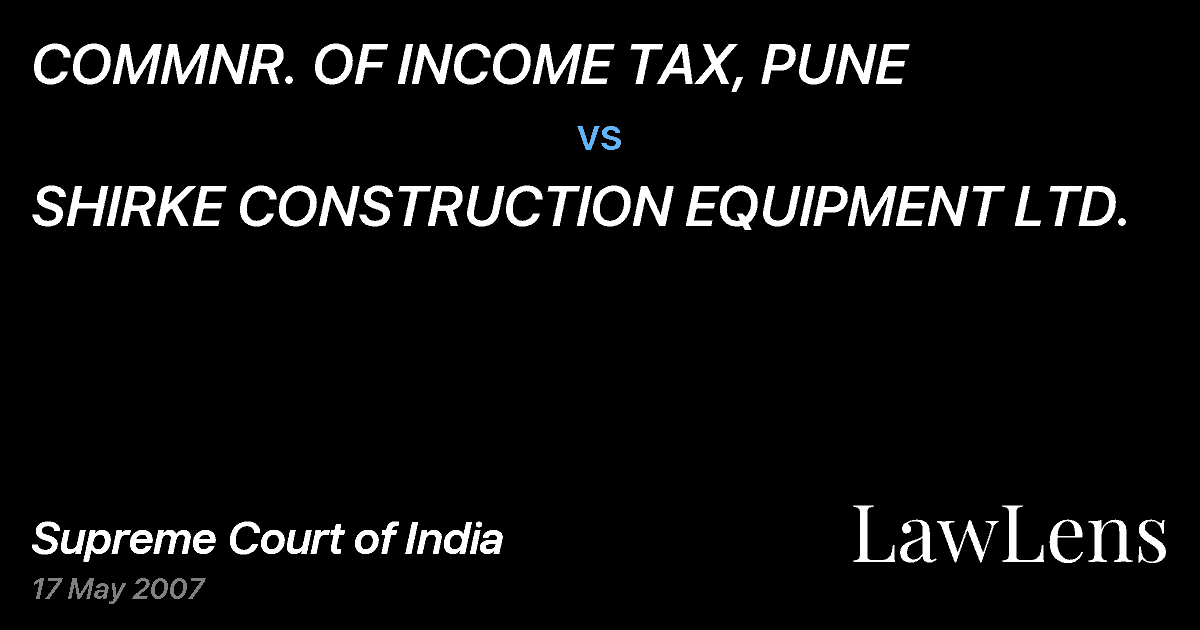 Preview image for COMMNR. OF INCOME TAX, PUNE vs. SHIRKE CONSTRUCTION EQUIPMENT LTD.