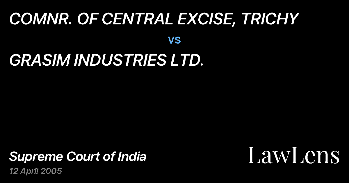 Preview image for COMNR. OF CENTRAL EXCISE, TRICHY vs. GRASIM INDUSTRIES LTD.