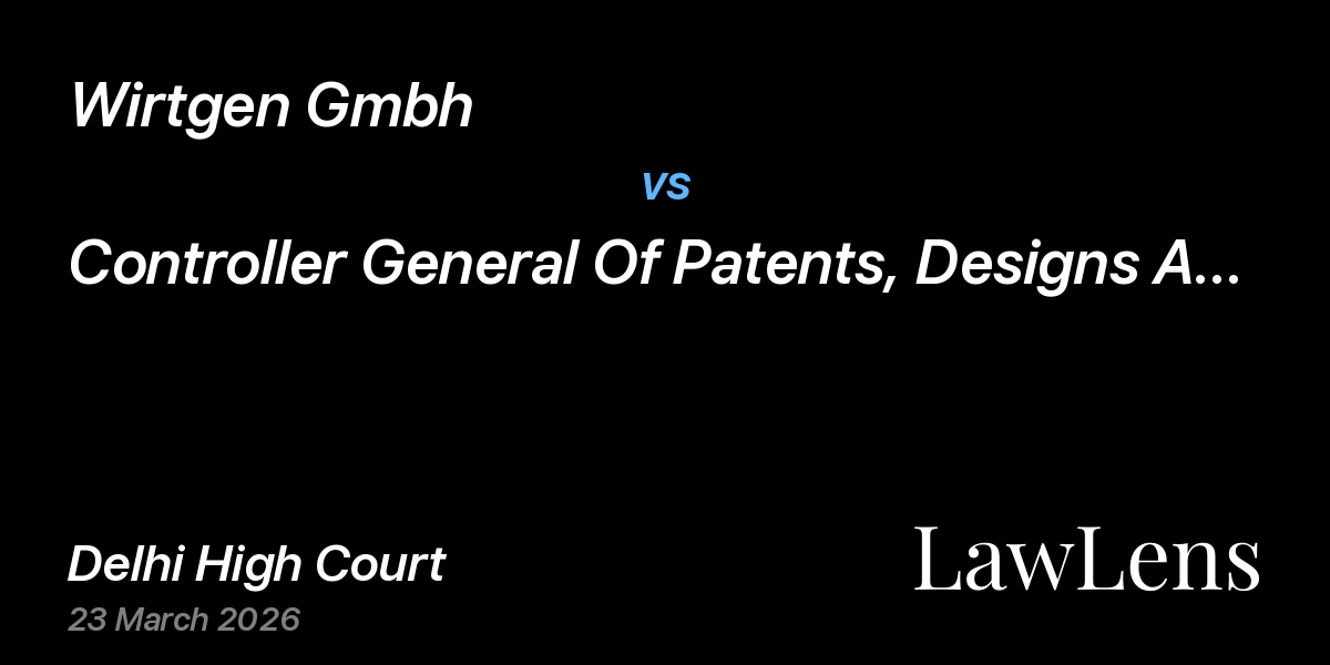 Preview image for Wirtgen Gmbh vs. Controller General Of Patents, Designs And Trademarks And Ors