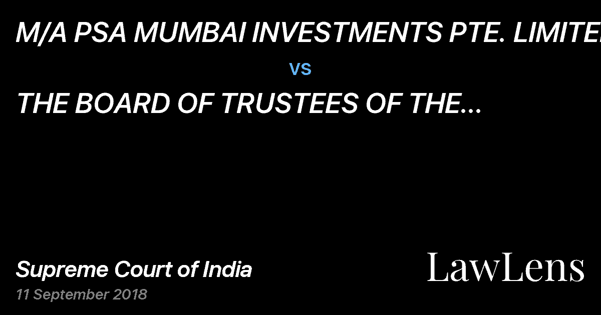 Preview image for M/A PSA MUMBAI INVESTMENTS PTE. LIMITED vs. THE BOARD OF TRUSTEES OF THE JAWAHARLAL NEHRU PORT TRUST