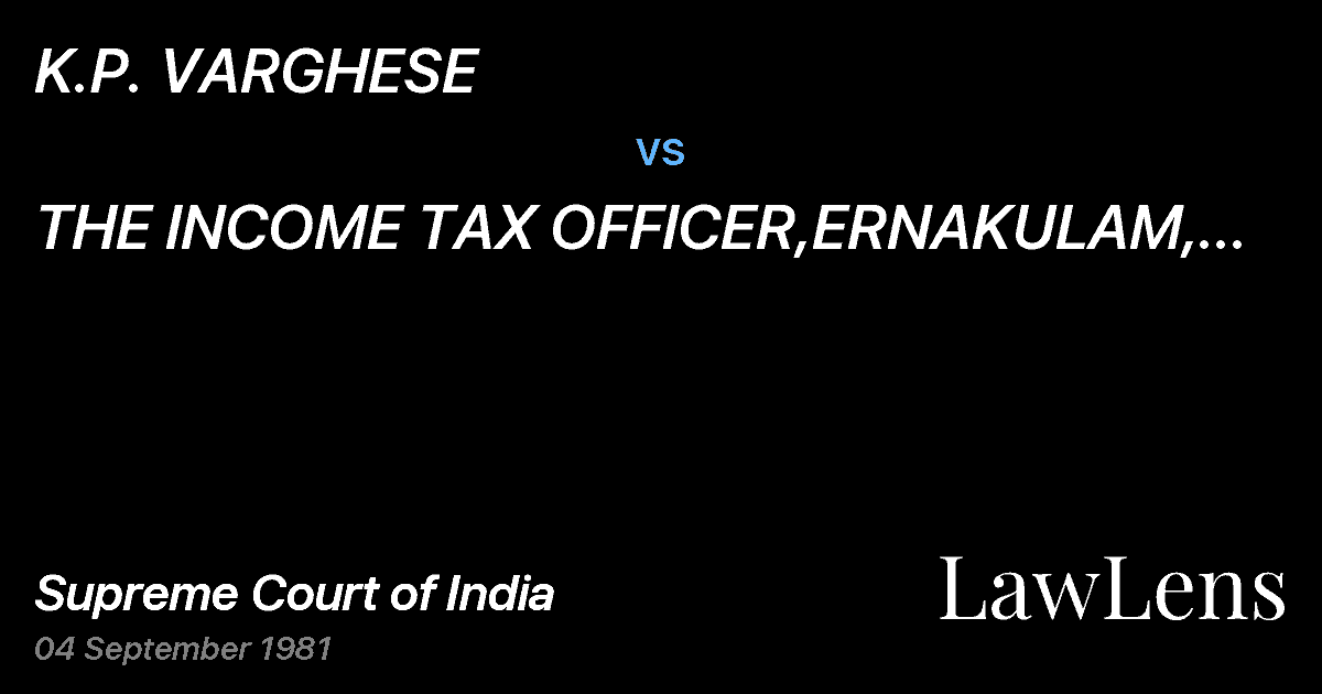 Preview image for K.P. VARGHESE vs. THE INCOME TAX OFFICER,ERNAKULAM, AND ANOTHER