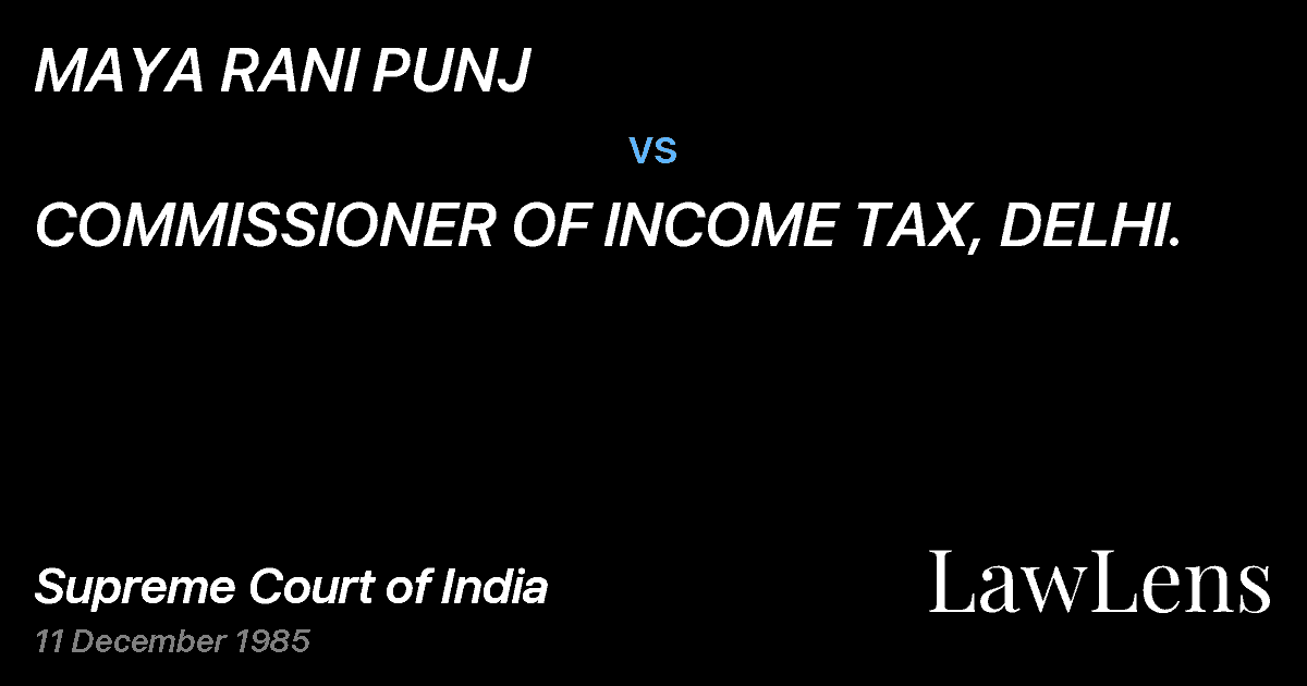 Preview image for MAYA RANI PUNJ vs. COMMISSIONER OF INCOME TAX, DELHI.