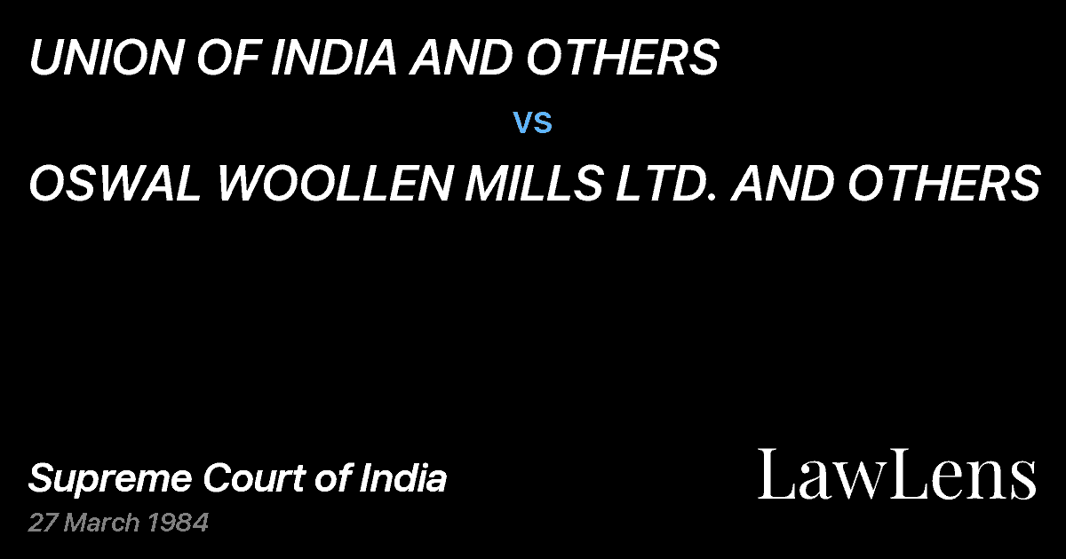 Preview image for UNION OF INDIA AND OTHERS vs. OSWAL WOOLLEN MILLS LTD. AND OTHERS