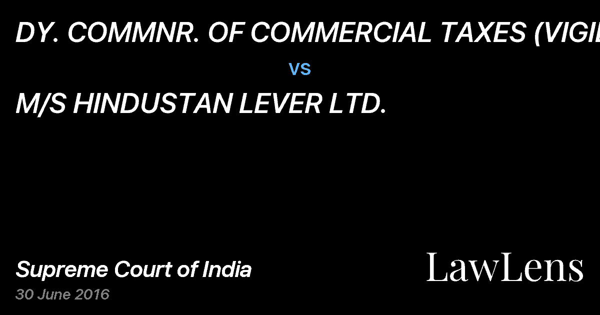 Preview image for DY. COMMNR. OF COMMERCIAL TAXES (VIGIL) vs. M/S HINDUSTAN LEVER LTD.