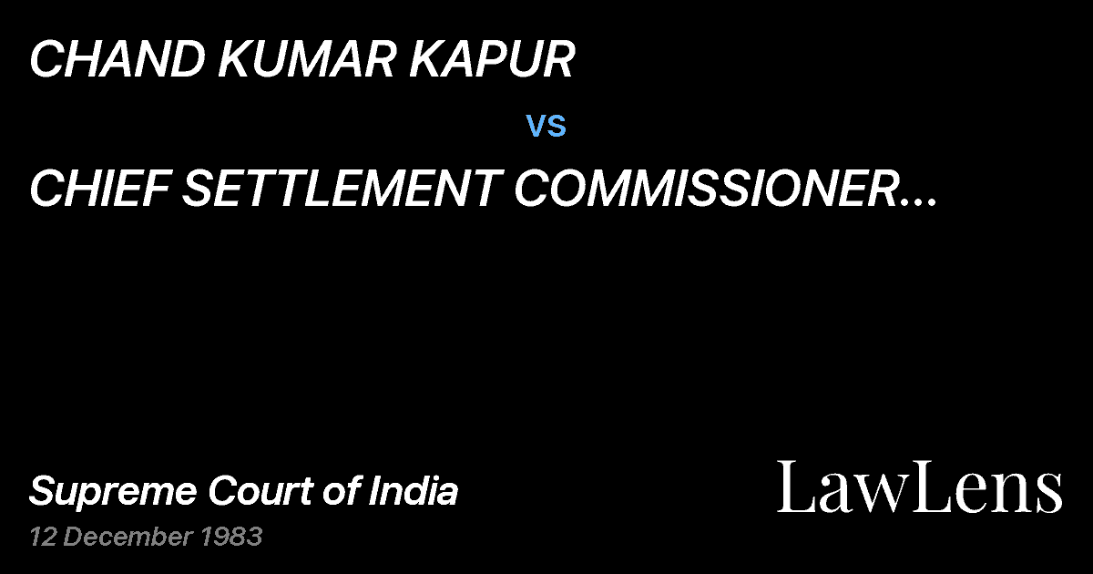Preview image for CHAND KUMAR KAPUR vs. CHIEF SETTLEMENT COMMISSIONER PUNJAB & ORS.