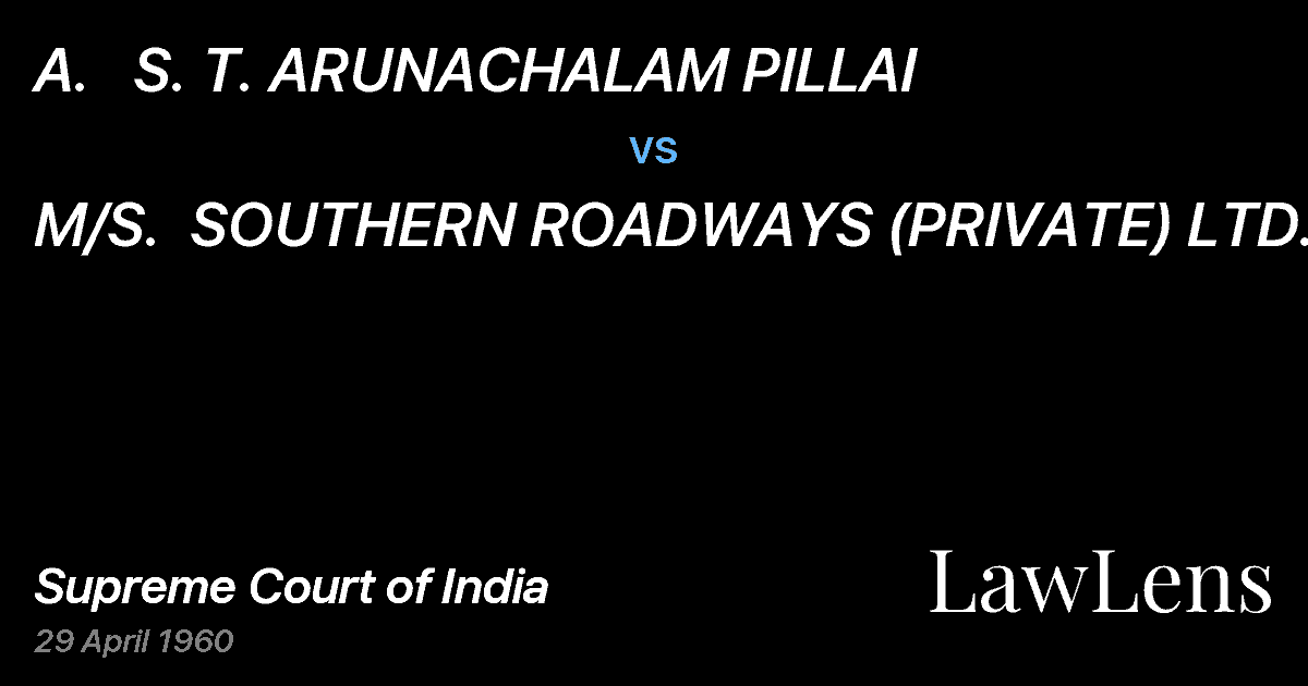 Preview image for A.   S. T. ARUNACHALAM PILLAI vs. M/S.  SOUTHERN ROADWAYS (PRIVATE) LTD.