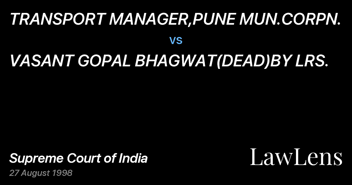 Preview image for TRANSPORT MANAGER,PUNE MUN.CORPN. vs. VASANT GOPAL BHAGWAT(DEAD)BY LRS.
