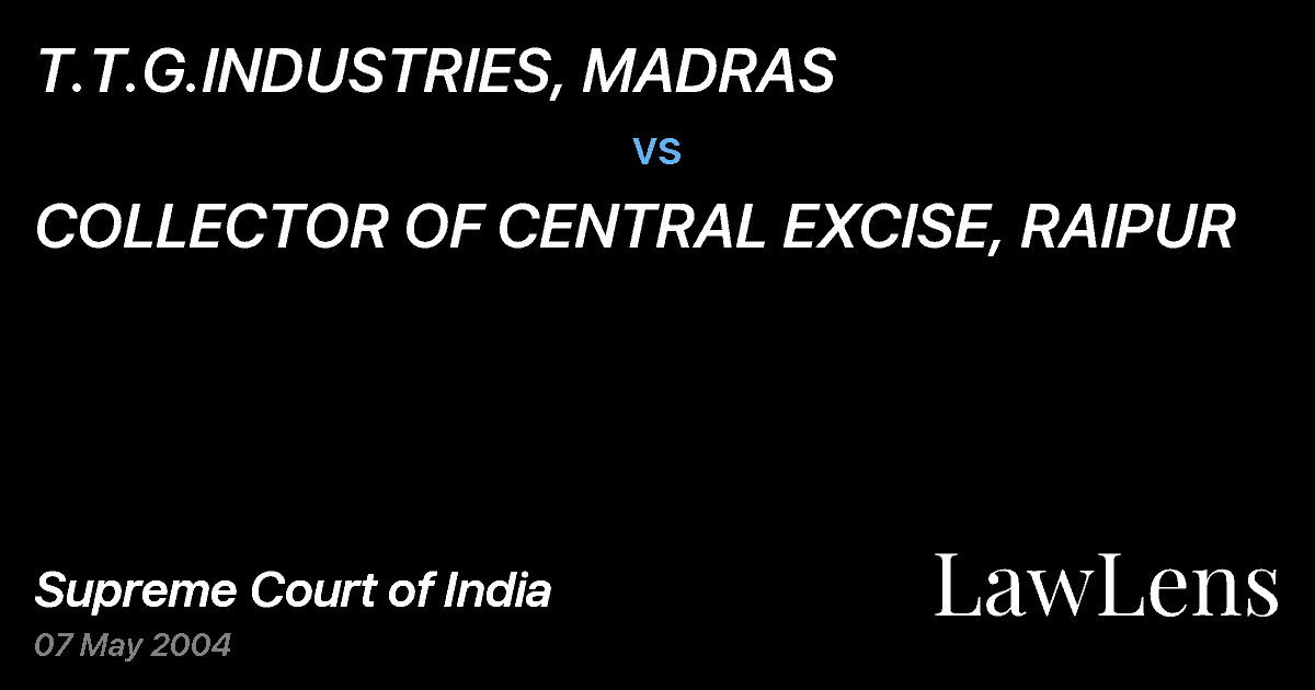 Preview image for T.T.G.INDUSTRIES, MADRAS vs. COLLECTOR OF CENTRAL EXCISE, RAIPUR