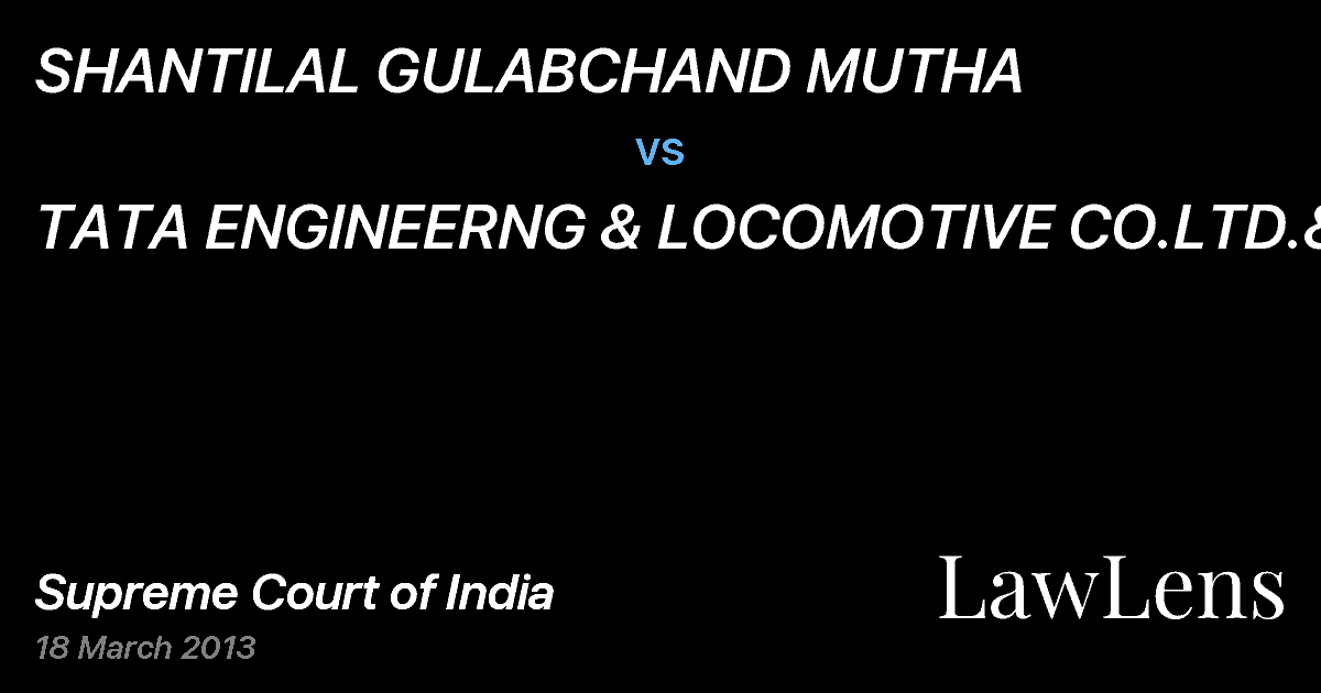 Preview image for SHANTILAL GULABCHAND MUTHA vs. TATA ENGINEERNG & LOCOMOTIVE CO.LTD.&ANR