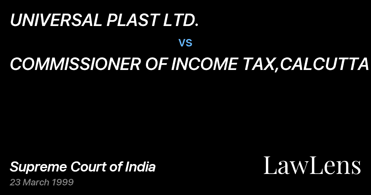 Preview image for UNIVERSAL PLAST LTD. vs. COMMISSIONER OF INCOME TAX,CALCUTTA