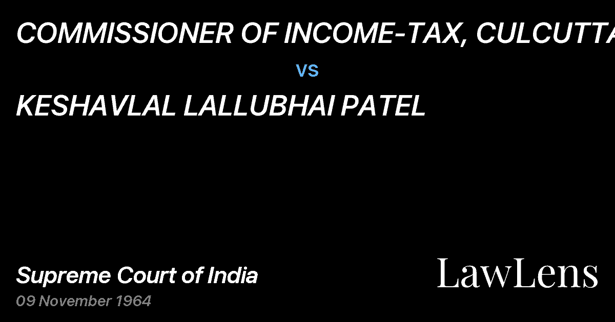 Preview image for COMMISSIONER OF INCOME-TAX, CULCUTTA vs. KESHAVLAL LALLUBHAI PATEL