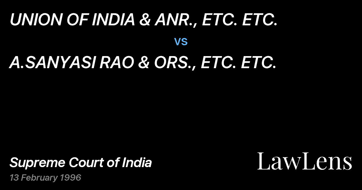 Preview image for UNION OF INDIA & ANR., ETC. ETC. vs. A.SANYASI RAO & ORS., ETC. ETC.